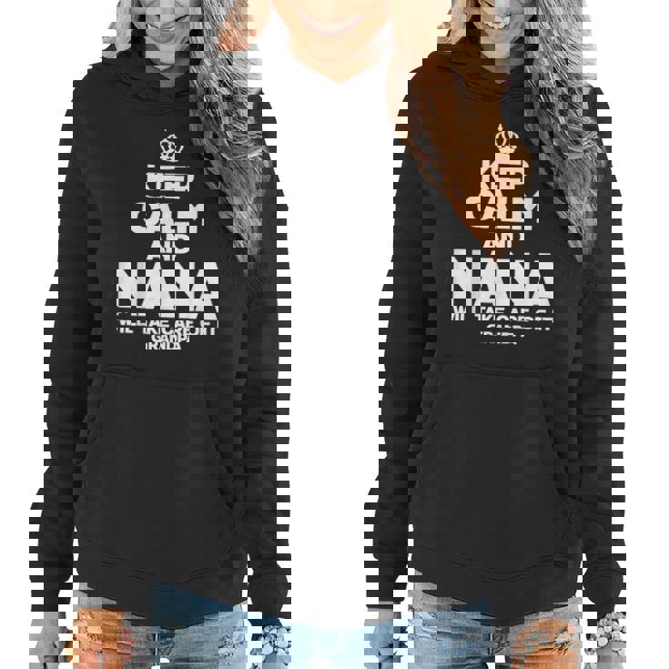 Keep Calm & Nana Will Take Care Of It Grandpa  Gift Idea  Women Hoodie