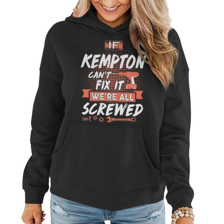 Kempton Name Gift If Kempton Cant Fix It Were All Screwed Women Hoodie