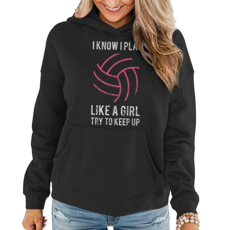 I Know I Play Like A Girl Volleyball Women Hoodie