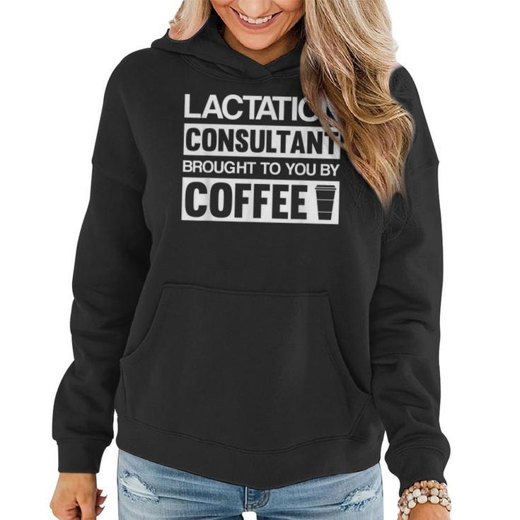 Lactation Consultant Brought To You By Coffee Women Hoodie