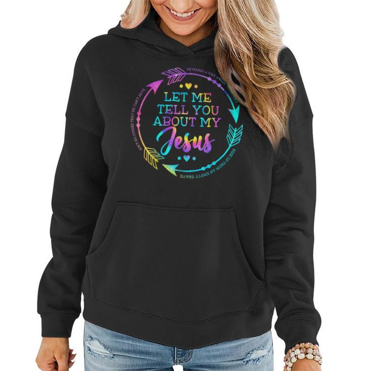 Let Me Tell You About My Jesus Christian Believer Bible God  Women Hoodie