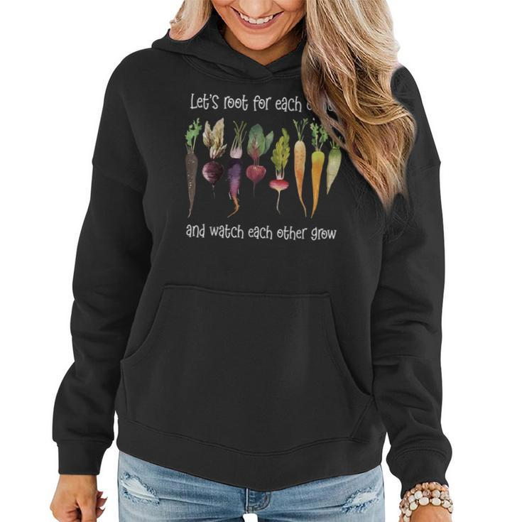 Lets Root For Each Other And Watch Each Other Grow Plants Women Hoodie