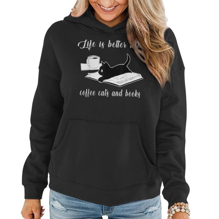 Life Is Better With Coffee Cats And Books Cat Lover Women Hoodie