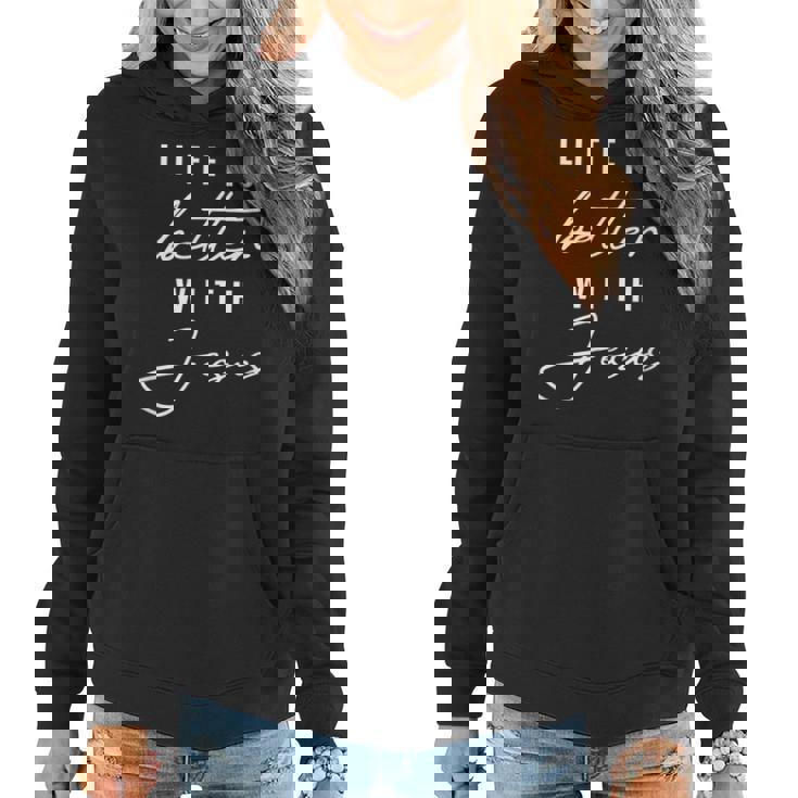 Life Is Better With Jesus Christ Cool Christians Women Hoodie