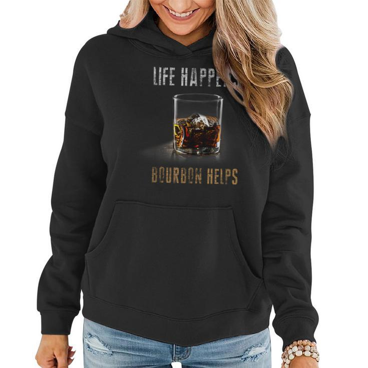 Life Happens Bourbon Helps Whiskey For Scotch Lovers Women Hoodie