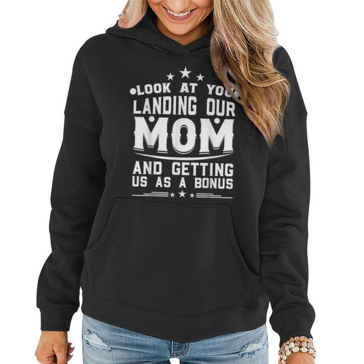 Look At You Landing Our Mom And Getting Us As A Bonus  Women Hoodie