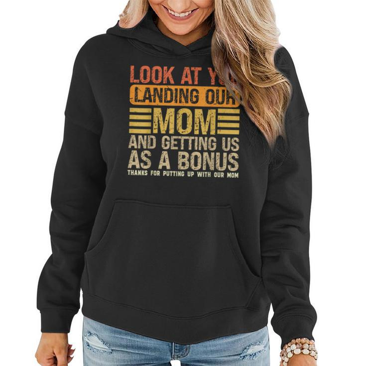 Look At You Landing Our Mom And Getting Us As A Bonus  Women Hoodie