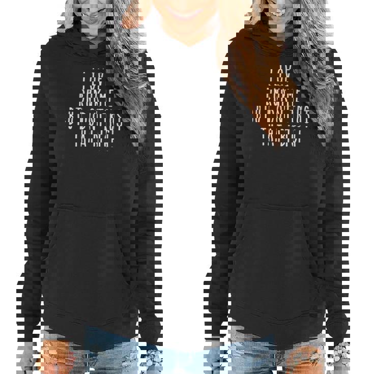 I Love Drunk Me But I Don't Trust That Bitch Women Hoodie