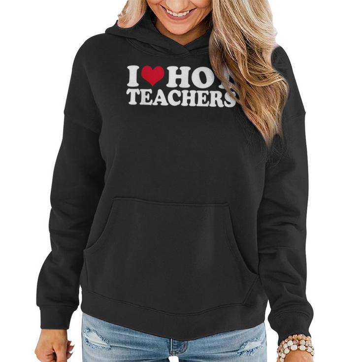 I Love Hot Teachers Women Hoodie