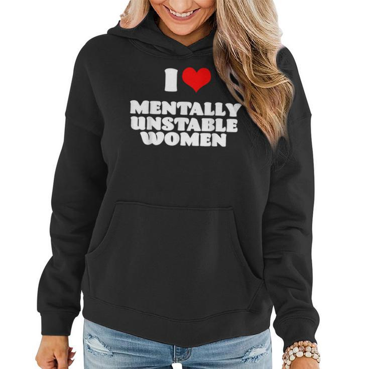 I Love Mentally Unstable Red Heart Sarcastic Women Hoodie