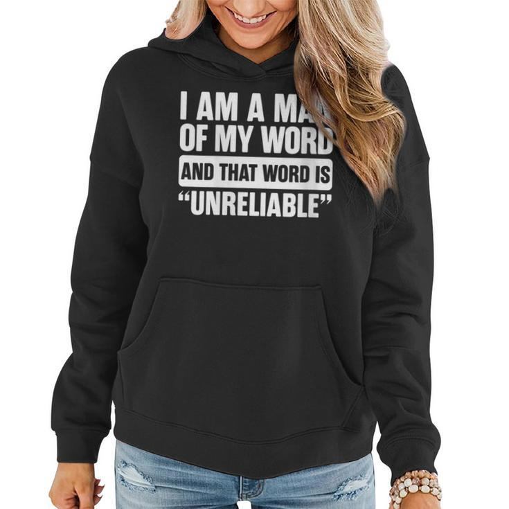 I Am A Man Of My Word Unreliable Sarcastic Quote Lazy Women Hoodie
