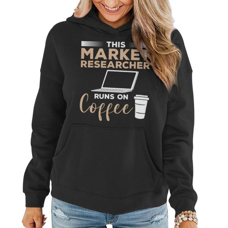 This Market Researcher Runs On Coffee Marketing Women Hoodie
