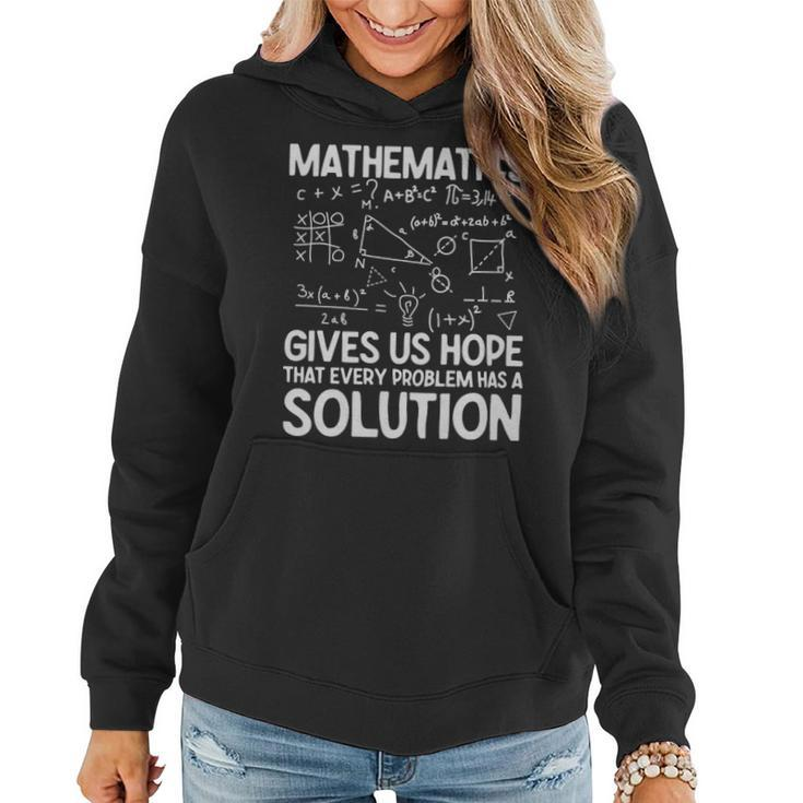 Mathematics Gives Us Hope That Every Problem Has A Solution Math Lover  - Mathematics Gives Us Hope That Every Problem Has A Solution Math Lover  Women Hoodie