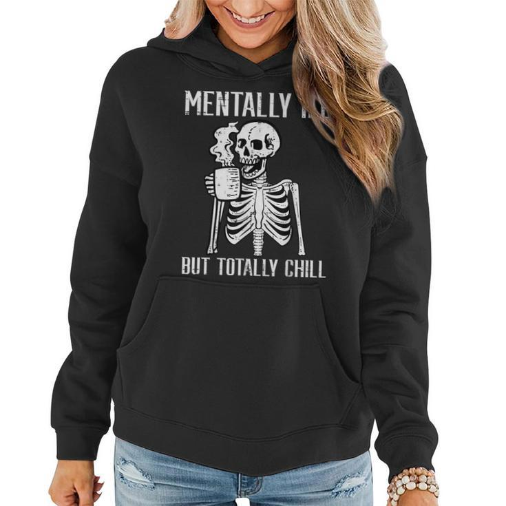 Mentally Ill But Totally Chill Skeleton Halloween Women Hoodie