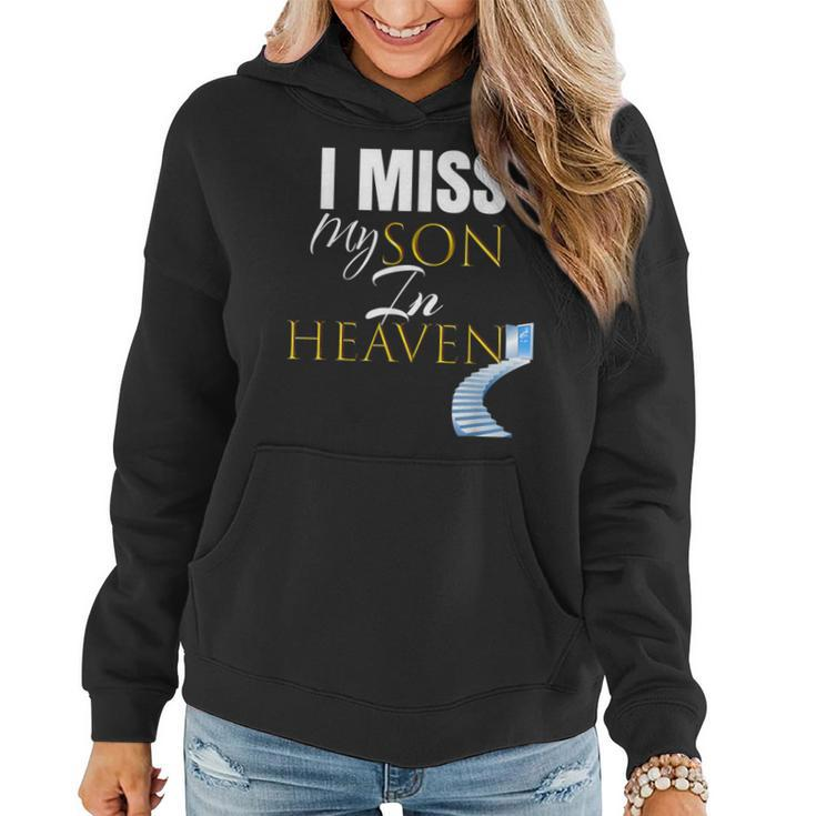 I Miss My Son In Heaven Grief Quote Outfit Women Hoodie