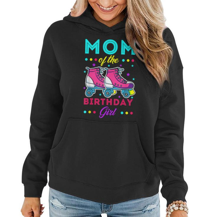 Mom Of The Birthday Girl Roller Skates Bday Skating Theme Women Hoodie