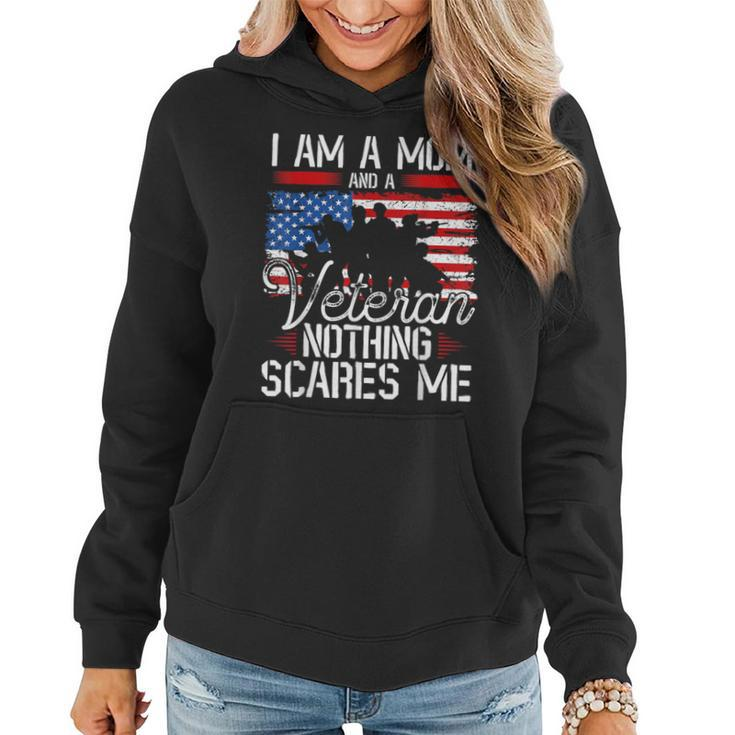 I Am A Mom And A Veteran Nothing Scares Me Veteran Women Hoodie