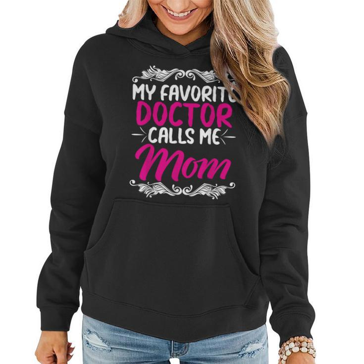 My Favorite Doctor Calls Me Mom Mothers Day  Design Women Hoodie