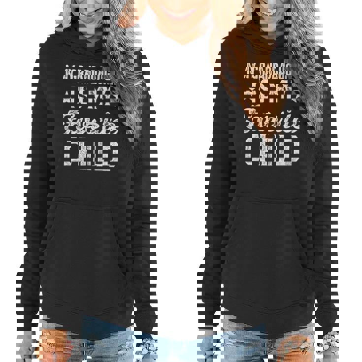 My Granddaughter Is My Favorite Child Funny Grandpa Grandma  Women Hoodie