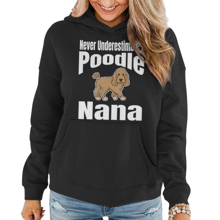 Never Underestimate A Poodle Nana Dog Lover Owner Funny Pet Women Hoodie