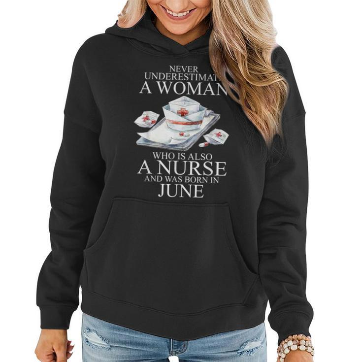 Never Underestimate A Woman Who Is A Nurse Born In June Women Hoodie