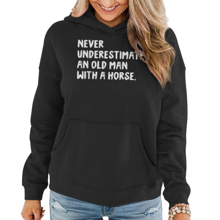 Never Underestimate An Old Man With A Horse Riding Old Man Funny Gifts Women Hoodie