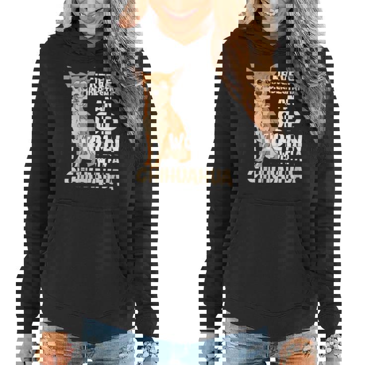 Never Underestimate An Old Woman With A Chihuahua Dog Lover Gift For Womens Women Hoodie