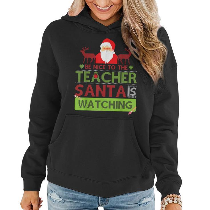 Be Nice To The Teacher Santa Ugly Christmas Sweater Women Hoodie