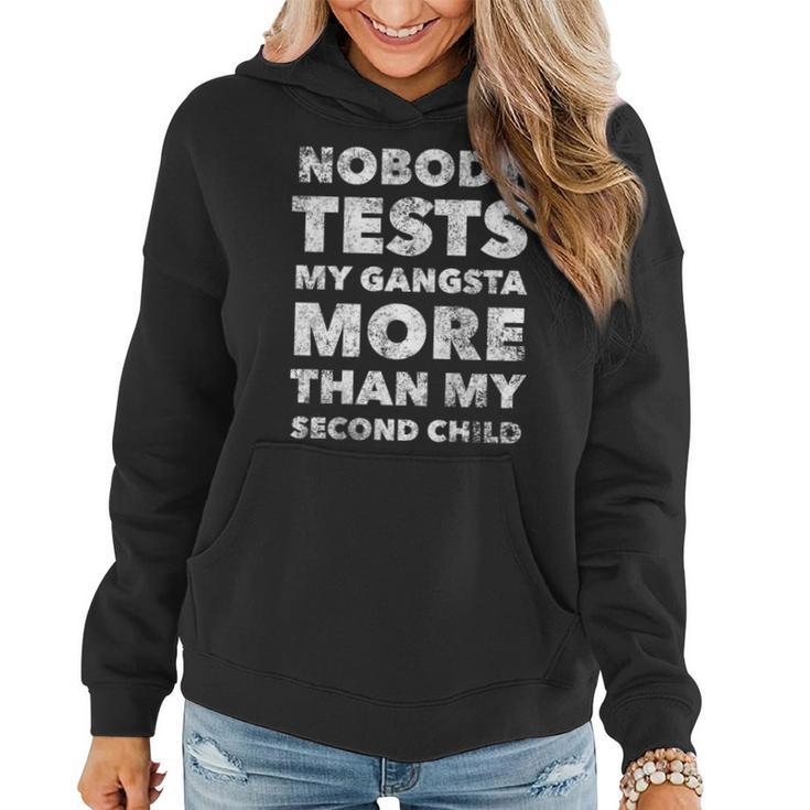 Nobody Test My Gangsta More Than My Second Child  Funny Mom   Gift For Women Women Hoodie