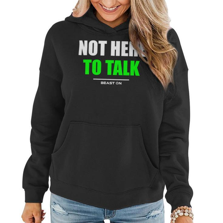 Not Here To Talk Gym Fitness Workout Bodybuilding Gains Green Women Hoodie