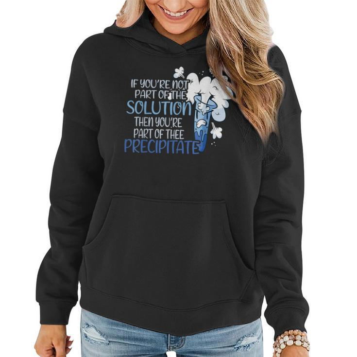 If You Are Not Part Of The Solution Chemistry Teacher Women Hoodie