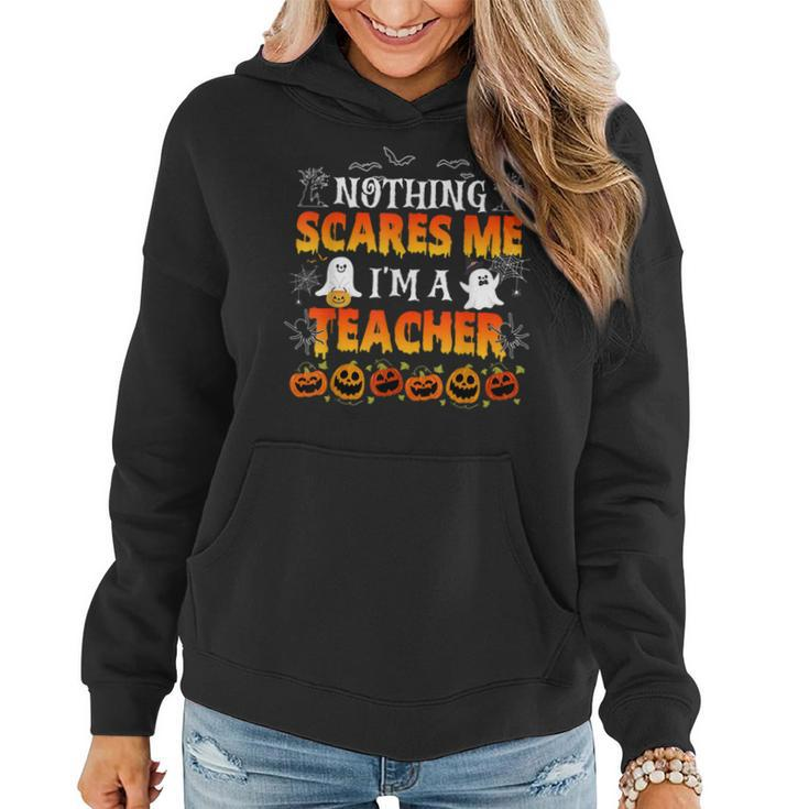 Nothing Scares Me Im A Teacher Halloween Funny Men Women  Teacher Halloween Funny Gifts Women Hoodie