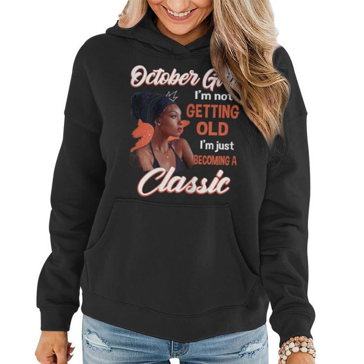 October Girl I'm Not Getting Old I'm Just Becoming A Classic Women Hoodie