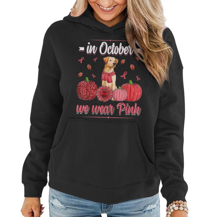 In October We Wear Pink Ribbon Labrador Breast Cancer For Women Women Hoodie