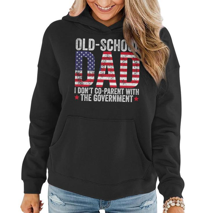 Old-School Dad I Dont Co-Parent With The Government   Funny Gifts For Dad Women Hoodie