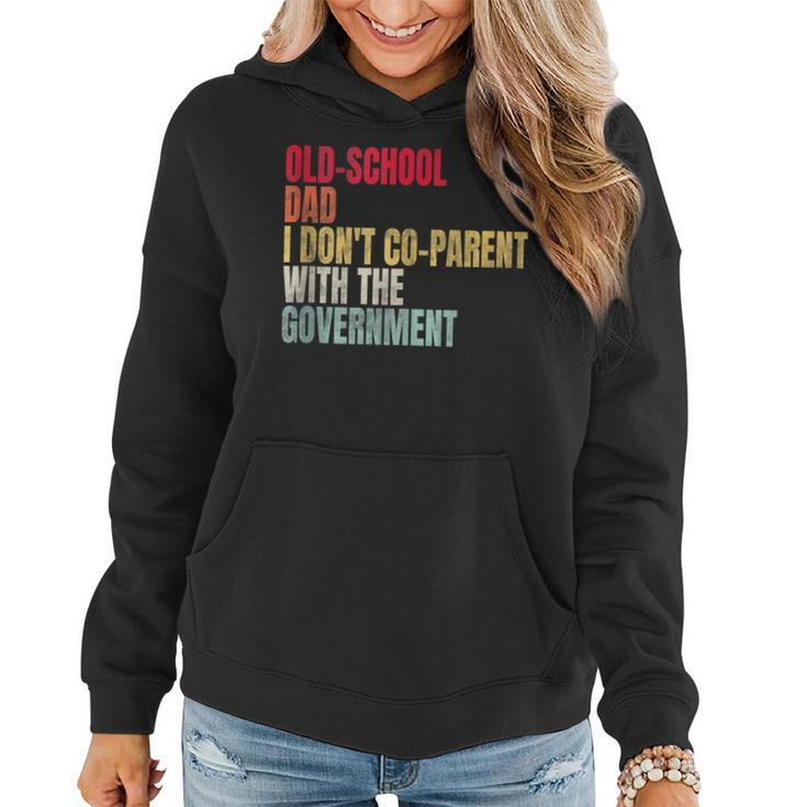 Old-School Dad I Dont Co-Parent With The Government  Funny Gifts For Dad Women Hoodie