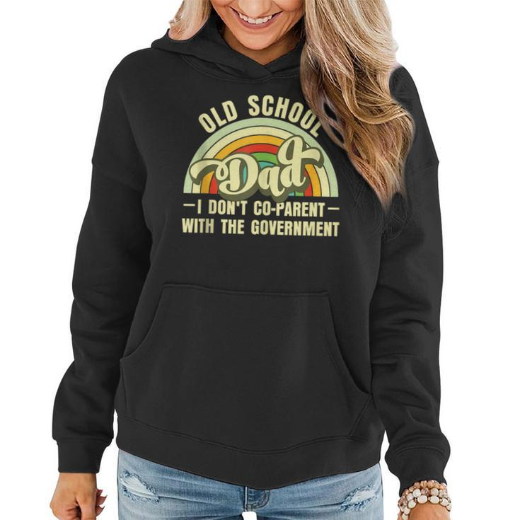 Old-School Dad  I Dont Co-Parent With The Government  Funny Gifts For Dad Women Hoodie