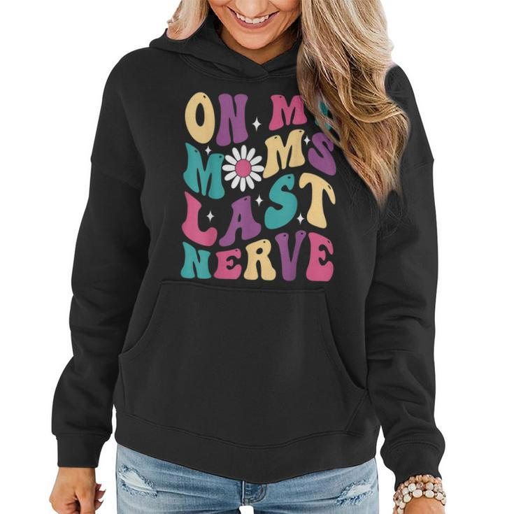 On My Moms Last Nerve Funny Groovy Quote For Kids Boys Girls  Women Hoodie