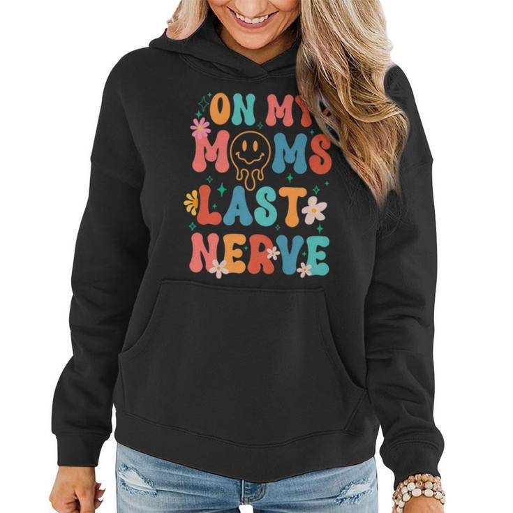 On My Moms Last Nerve Funny Groovy Quote For Kids Boys Girls   Women Hoodie