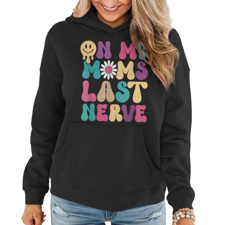 On My Moms Last Nerve Groovy Quote For Kids Boys Girls  Women Hoodie