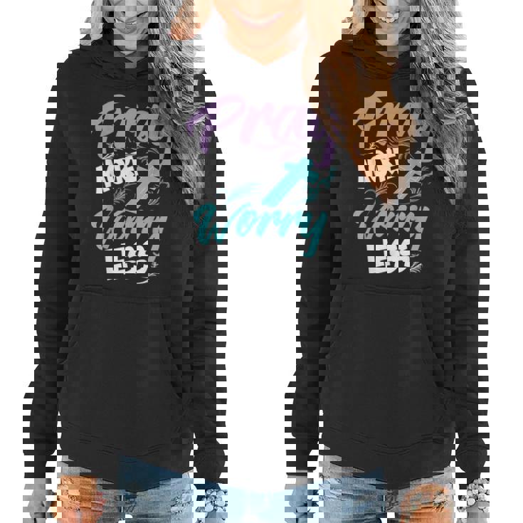 Philippians 46 Pray More Worry Less Christianity Gift Women Hoodie