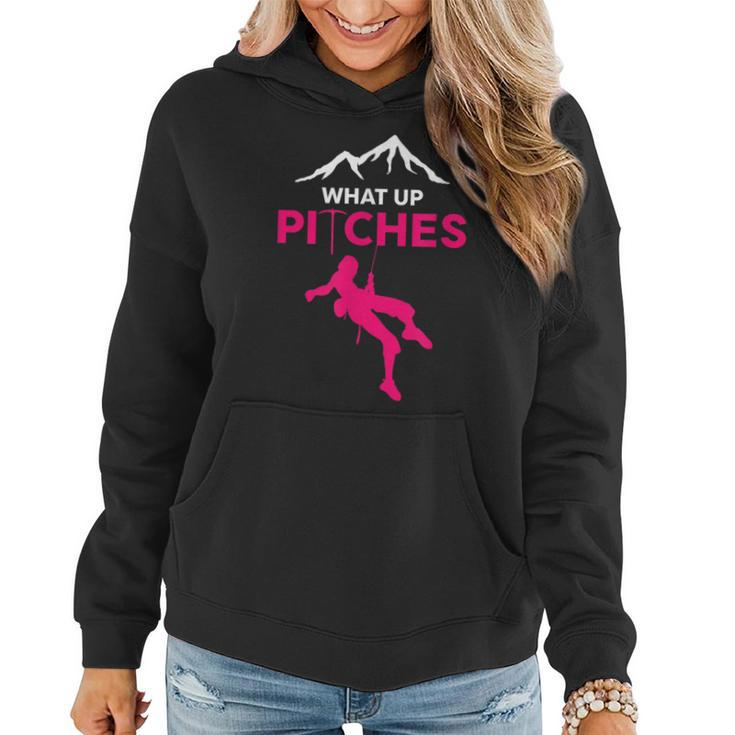 What Up Pitches Rock Climbing Rappelling Puns Women Hoodie