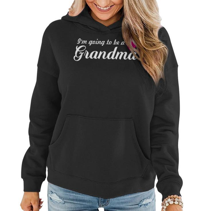 Pregnancy Announcement I'm Going To Be A Grandma Women Hoodie