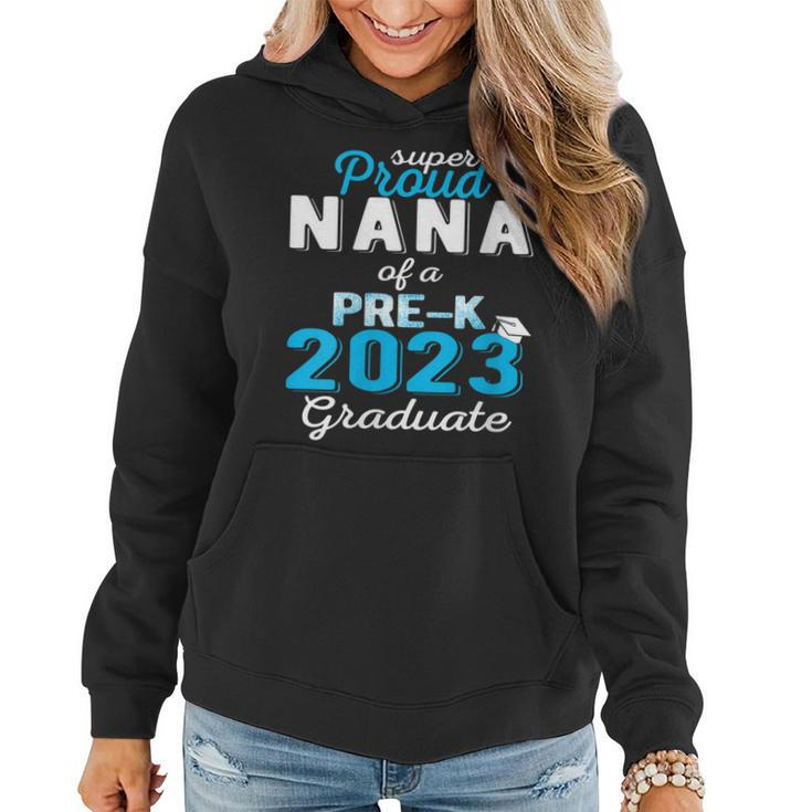 Proud Nana Of Pre K School Graduate 2023 Graduation Nana Women Hoodie