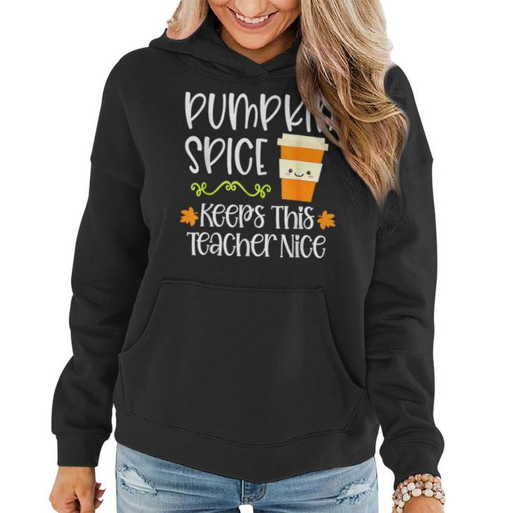Pumpkin Spice Keeps This Teacher Nice Fall Halloween Autumn Women Hoodie