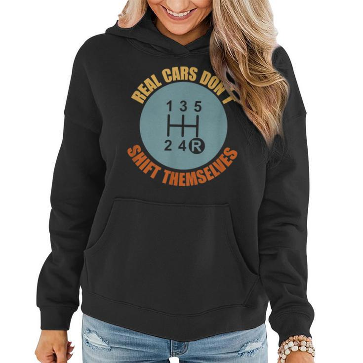 Real Cars Dont Shift Themselves Manual Transmission Vintage Cars Funny Gifts Women Hoodie