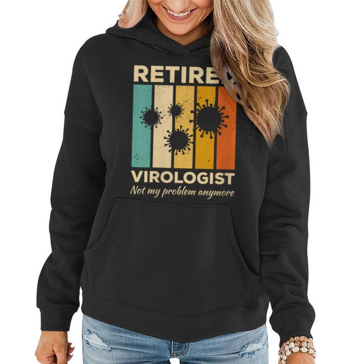 Retired Virologist Not My Problem Anymore Virology Women Hoodie