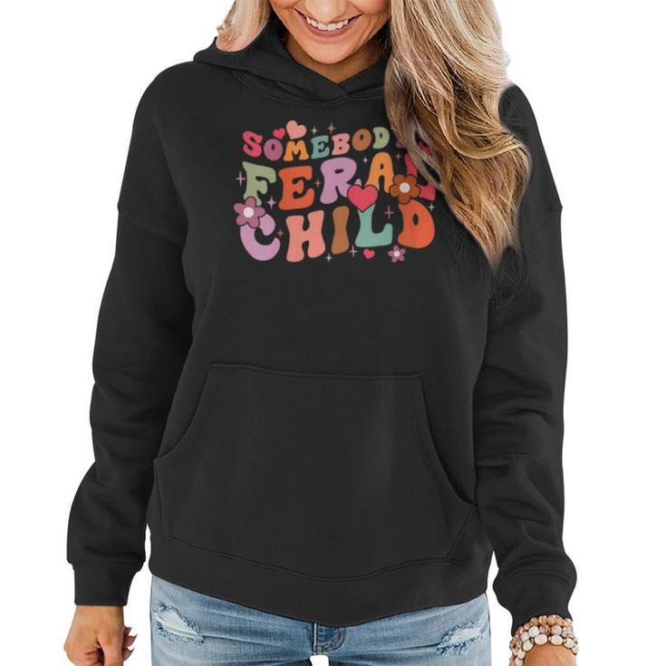 Retro Floral Somebodys Feral Child Funny Saying Groovy  Women Hoodie