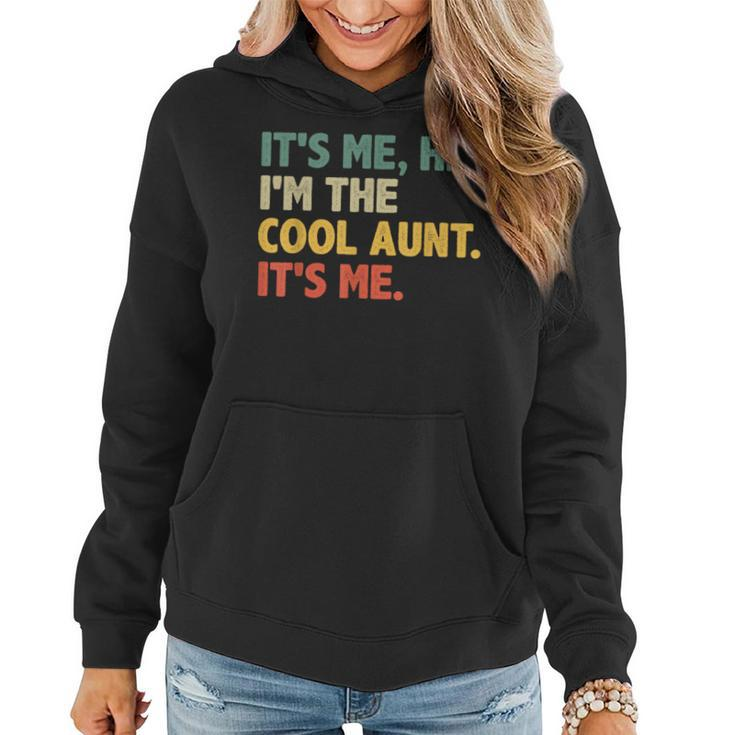 Retro Mothers Day - Its Me Hi Im The Cool Aunt Its Me  Women Hoodie