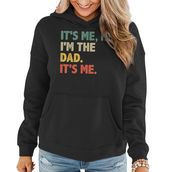Rtero For Dad Fathers Day - Its Me Hi Im The Dad Its Me  Funny Gifts For Dad Women Hoodie